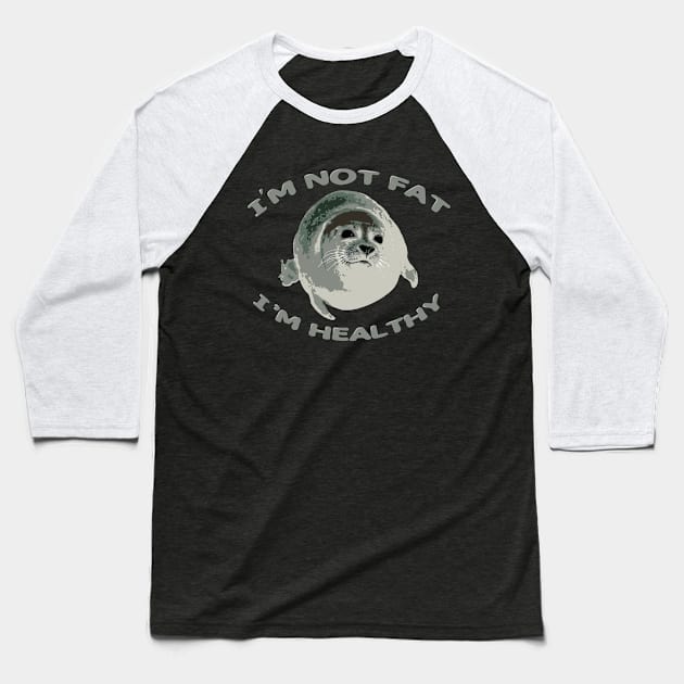 I’m Not Fat, I’m Healthy Baseball T-Shirt by Ultra Silvafine